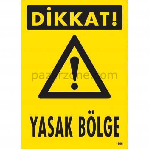 Dikkat Yasak Bölge Uyarı Levhası 25x35 KOD:1606