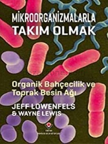 Mikroorganizmalarla Takım Olmak - Organik Bahçecilik ve Toprak Besin Ağı
