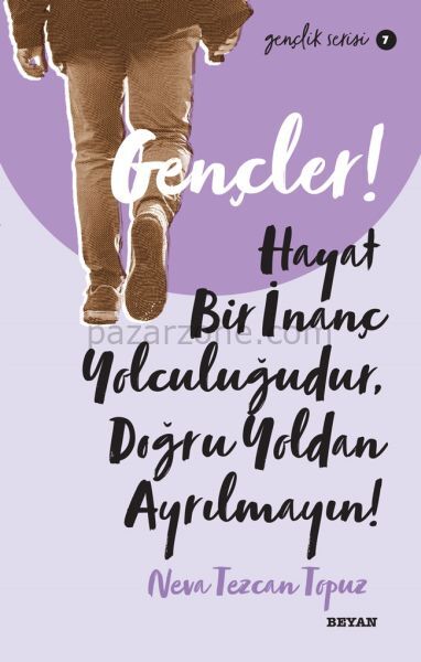Gençler, Hayat Bir İnanç Yolculuğudur, Doğru Yol’ dan Ayrılmayın! - Gençlik Serisi 7