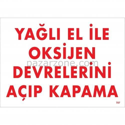 Yağlı El İle Oksijen Devrelerini Açıp Kapama Uyarı Levhası 25x35 KOD:707