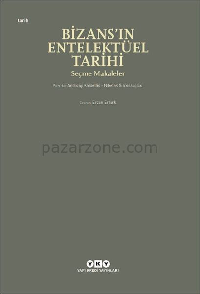 Bizans’ın Entelektüel Tarihi - Seçme Makaleler