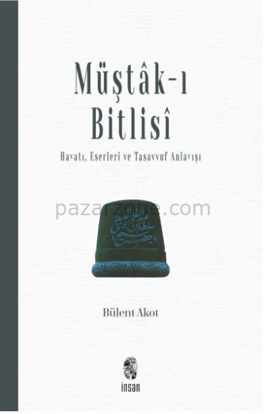 Müştak-ı Bitlisi Hayatı, Eserleri ve Tasavvuf Anlayışı