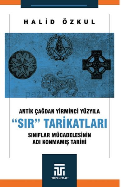 Antik Çağdan Yirminci Yüzyıla ''Sır'' Tarikatları